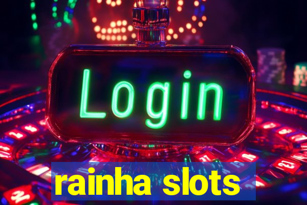 rainha slots